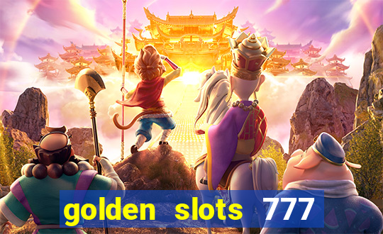 golden slots 777 paga mesmo